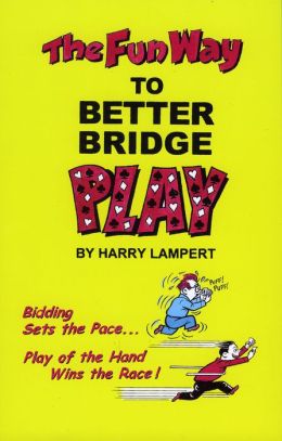 The Fun Way to Better Bridge Harry Lampert