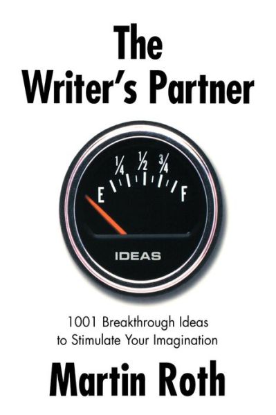 Writer's Partner: 1001 Breakthrough Ideas to Stimulate Your Imagination