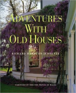 Adventures wtih Old Houses Richard H. Jenrette