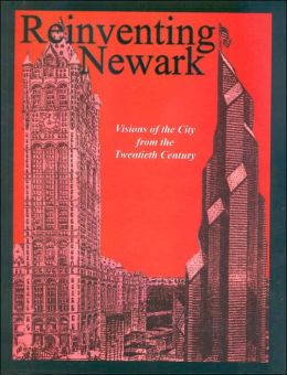 Reinventing Newark: Visions of the City from the Twentieth Century