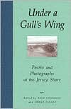 Under a Gull's Wing: Poems and Photographs of the Jersey Shore Rich Youmans and Frank Finale