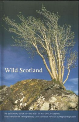 Wild Scotland: The Essential Guide to the Best of Natural Scotland