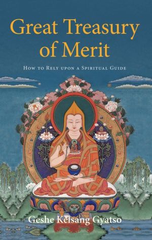 Great Treasury of Merit - How to Rely upon a Spiritual Guide