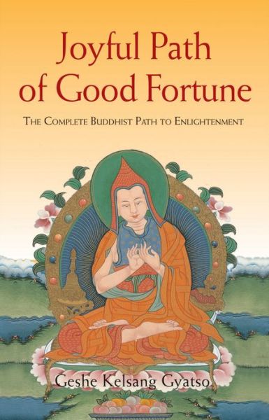 Joyful Path of Good Fortune - The Complete Buddhist Path to Enlightenment