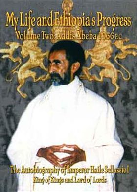 The Autobiography of Emperor Haile Sellassie I: King of All Kings and Lord of All Lords; My Life and Ethiopia's Progress 1892-1937 Vol 2