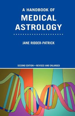 A Handbook of Medical Astrology Jane Ridder-Patrick