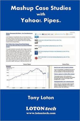 Mashup Case Studies with Yahoo! Pipes Tony Loton