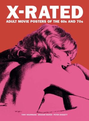 X-rated Adult Movie Posters of the 1960s and 1970s: The Complete Volume
