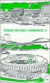 Three Rivers Cookbook: The Good Taste of Pittsburgh V2