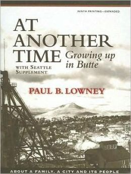 At Another Time: Growing up in Butte, with Seattle Supplement Paul B. Lowney