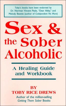 Sex and the Sober Alcoholic: A Healing Guide and Workbook