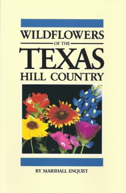 Wildflowers of the Texas Hill Country Marshall Enquist