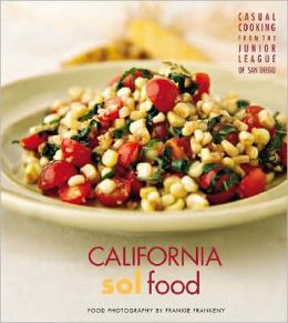 California Sol Food Casual Cooking from the Junior League of San Diego: Food photography by Frankie Frankeny