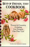 Best of Friends, Too Cookbook: Town and Country Cuisine for People on the Go