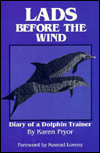 Lads Before the Wind: Diary of a Dolphin Trainer