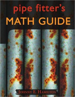 Pipe Fitter's Math Guide Johnny E. Hamilton