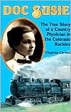 Doc Susie: The True Story of a Country Physician in the Colorado Rockies