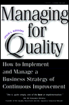 Managing for Quality: How to Implement and Manage a Business Strategy of Continuous Improvement