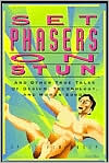 Set Phasers on Stun: & Other True Tales of Design, Technology, & Human Error