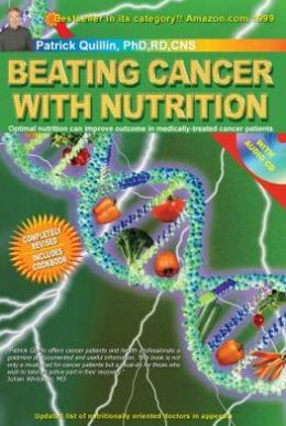 Beating Cancer with Nutrition: Combining the Best of Science and Nature for Full Spectrum Healing in the 21st Century