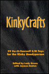 KinkyCrafts: 99 Do-It-Yourself S/M Toys for the Kinky Handyperson