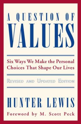 Question of Values: Six Ways We Make the Personal Choices That Shape Our Lives