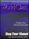 Implementing World Class Manufacturing: A Bridge to Your Manufacturing Survival-Shop Floor Manual