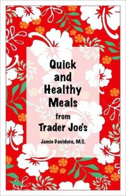 Quick & Healthy Meals from Trader Joe's