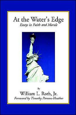 At the Water's Edge: Essays in Faith and Morals