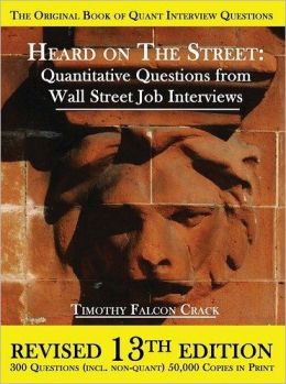 Heard on the street: quantitative questions from Wall Street interviews Timothy Falcon Crack
