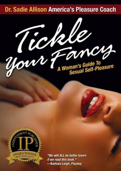 Tickle Your Fancy: A Woman's Guide to Sexual Self-Pleasure