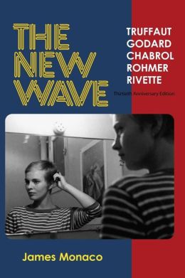 The New Wave: Truffaut, Godard, Chabrol, Rohmer, Rivette