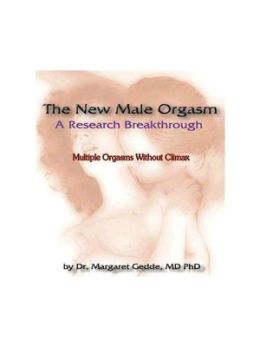 The New Male Orgasm - Multiple Orgasms Without Climax Training Guide Margaret Gedde MD PhD