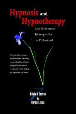 Hypnosis and Hypnotherapy: Basic to Advanced Techniques and Procedures for the Professional
