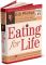Eating for Life: Your Guide to Great Health, Fat Loss and Increased Energy!