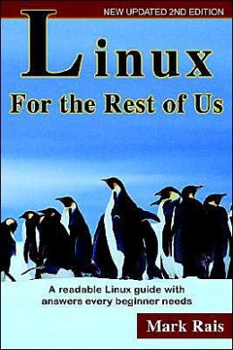 Linux for the Rest of Us: A readable Linux Guide With Answers Every Beginner Needs