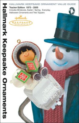 Hallmark Keepsake Ornament Value Guide: Tracker Edition 1973-2005