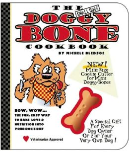The Small Dogs Doggy Bone Cookbook with Other Michele Bledsoe, James Walton and Kelly Schaefer