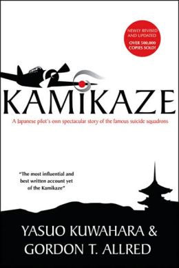 Kamikaze: A Japanese Pilot's Own Spectacular Story of the Famous Suicide Squadrons