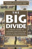 Book Cover Image. Title: The Big Divide:  A Travel Guide to Historic and Civil War Sites in the Missouri-Kansas Border Region, Author: Diane Eickhoff