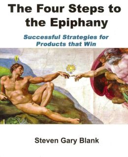 The Four Steps to the Epiphany: Successful Strategies for Startups that Win