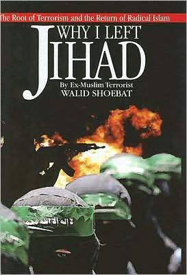 Why I Left Jihad: The Root of Terrorism and the Return of Radical Islam