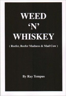 Weed N' Whiskey: Reefer Reefer Madness and Mad Cow