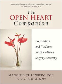 The Open Heart Companion: Preparation and Guidance for Open-Heart Surgery Recovery Maggie Lichtenberg