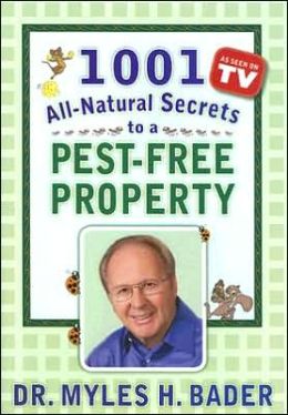 1001 All-natural Secrets to a Pest-free Property Myles H. Bader