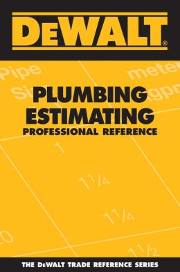 DEWALT Plumbing Estimating Professional Reference (Dewalt Trade Reference) American Contractors Educational Services