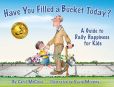 Have You Filled a Bucket Today?: A Guide to Daily Happiness for Kids