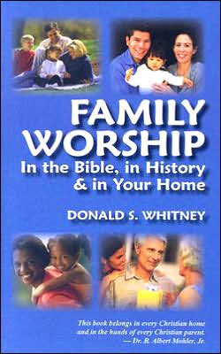 Family Worship: in the Bible, in History, and in Your Home