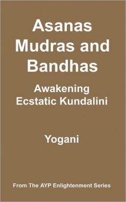 Asanas, Mudras & Bandhas - Awakening Ecstatic Kundalini