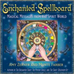 The Enchanted Spellboard: Magical Messages from the Spirit World Amy Zerner and Monte Farber